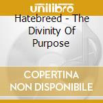 Hatebreed - The Divinity Of Purpose