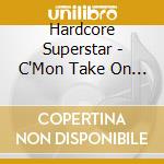 Hardcore Superstar - C'Mon Take On Me cd
