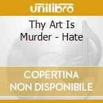 Thy Art Is Murder - Hate cd