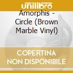 Amorphis - Circle (Brown Marble Vinyl) cd musicale di Amorphis