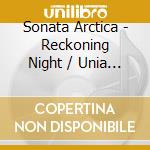 Sonata Arctica - Reckoning Night / Unia (Ltd Ed) cd