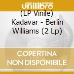 (LP Vinile) Kadavar - Berlin Williams (2 Lp) vinile