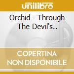 Orchid - Through The Devil's.. cd musicale di Orchid