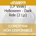 (LP Vinile) Helloween - Dark Ride (2 Lp) vinile