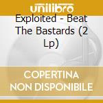 Exploited - Beat The Bastards (2 Lp) cd musicale di Exploited