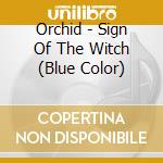 Orchid - Sign Of The Witch (Blue Color) cd
