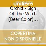 Orchid - Sign Of The Witch (Beer Color) (12