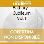 Bathory - Jubileum Vol.Ii cd