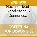 Machine Head - Blood Stone & Diamonds (White Vinyl) (2 Lp) cd
