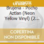 Brujeria - Pocho Aztlan (Neon Yellow Vinyl) (2 Lp) cd