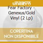 Fear Factory - Genexus/Gold Vinyl (2 Lp) cd musicale di Fear Factory