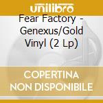 Fear Factory - Genexus/Gold Vinyl (2 Lp) cd