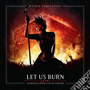 Within Temptation - Let Us Burn: Elements & Hydra Live In Concert cd musicale di Within Temptation