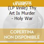 (LP Vinile) Thy Art Is Murder - Holy War vinile