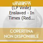 (LP Vinile) Enslaved - In Times (Red Vinyl) (2 Lp) vinile