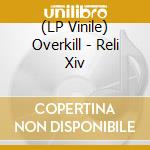 (LP Vinile) Overkill - Reli Xiv vinile