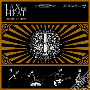 (LP Vinile) Tax The Heat - Fed To The Lions lp vinile di Tax the heat