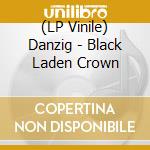 (LP Vinile) Danzig - Black Laden Crown lp vinile di Danzig