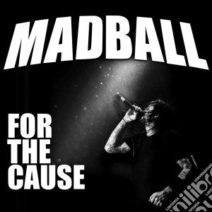 Madball - For The Cause cd musicale di Madball