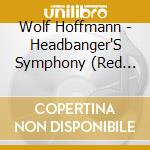 Wolf Hoffmann - Headbanger'S Symphony (Red Vinyl) cd musicale di Wolf Hoffmann