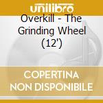 Overkill - The Grinding Wheel (12