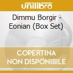 Dimmu Borgir - Eonian (Box Set) cd musicale di Dimmu Borgir