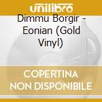 Dimmu Borgir - Eonian (Gold Vinyl) cd
