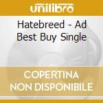 Hatebreed - Ad Best Buy Single cd musicale di Hatebreed