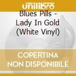 Blues Pills - Lady In Gold (White Vinyl) cd musicale di Blues Pills