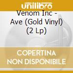 Venom Inc - Ave (Gold Vinyl) (2 Lp) cd