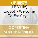 (LP Vinile) Crobot - Welcome To Fat City (Blue Vnyl) vinile