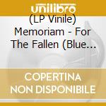 (LP Vinile) Memoriam - For The Fallen (Blue Vinyl) vinile