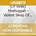 (LP Vinile) Meshuggah - Violent Sleep Of Reason Grey/Black Splatter (2 Lp)