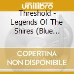 Threshold - Legends Of The Shires (Blue Vinyl) (2 Lp) cd musicale di Threshold