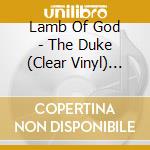 Lamb Of God - The Duke (Clear Vinyl) (12