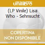 (LP Vinile) Lisa Who - Sehnsucht lp vinile di Lisa Who