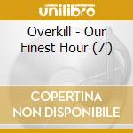 Overkill - Our Finest Hour (7