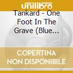 Tankard - One Foot In The Grave (Blue Vinyl) cd musicale di Tankard