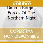 Dimmu Borgir - Forces Of The Northern Night cd musicale di Dimmu Borgir