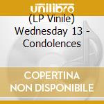 (LP Vinile) Wednesday 13 - Condolences lp vinile di Wednesday 13