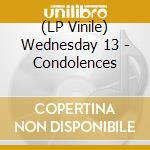 (LP Vinile) Wednesday 13 - Condolences vinile