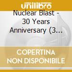Nuclear Blast - 30 Years Anniversary (3 Cd+Dvd) cd musicale di Nuclear Blast