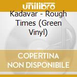 Kadavar - Rough Times (Green Vinyl) cd