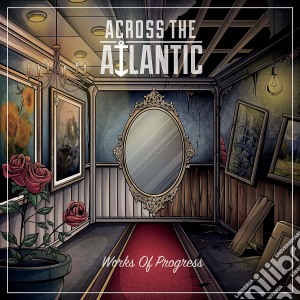 Across The Atlantic - Works Of Progress cd musicale di Across The Atlantic