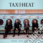 Tax The Heat - Change Your Position