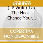 (LP Vinile) Tax The Heat - Change Your Position (Light Blue Vinyl) lp vinile di Tax The Heat