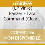 (LP Vinile) Panzer - Fatal Command (Clear Vinyl) (2 Lp) lp vinile di Panzer