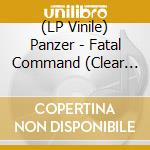 (LP Vinile) Panzer - Fatal Command (Clear Vinyl) (2 Lp) vinile