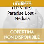 (LP Vinile) Paradise Lost - Medusa lp vinile di Paradise Lost