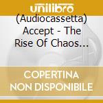 (Audiocassetta) Accept - The Rise Of Chaos [Cassette] (Red Shell, Limited) cd
